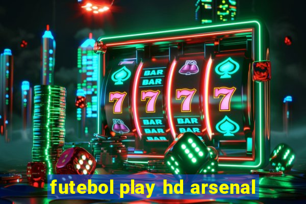 futebol play hd arsenal